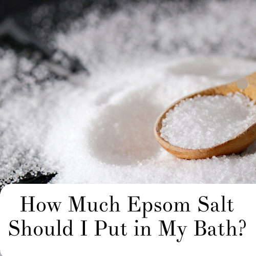 How Much Epsom Salt Should I Put in My Bath?