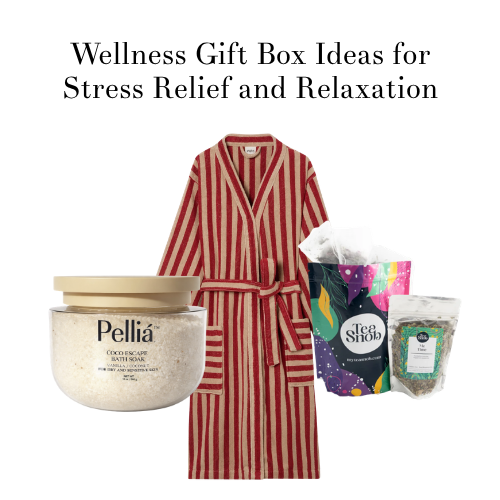 Wellness Gift Box Ideas for Stress Relief and Relaxation